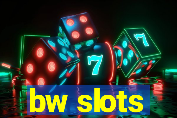 bw slots